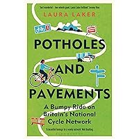 Potholes and Pavements: A Bumpy Ride on Britain’s National Cycle Network Potholes and Pavements: A Bumpy Ride on Britain’s National Cycle Network Paperback Kindle Audible Audiobook