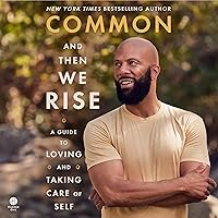 And Then We Rise: A Guide to Loving and Taking Care of Self And Then We Rise: A Guide to Loving and Taking Care of Self Audible Audiobook Kindle Hardcover Audio CD