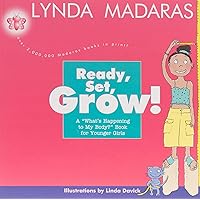 Ready, Set, Grow!: A What's Happening to My Body? Book for Younger Girls Ready, Set, Grow!: A What's Happening to My Body? Book for Younger Girls Paperback Kindle Hardcover