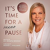 It's Time for a Pause: How to Fight Back Against Menopause, Naturally Reduce Symptoms, and Feel like Yourself Again It's Time for a Pause: How to Fight Back Against Menopause, Naturally Reduce Symptoms, and Feel like Yourself Again Audible Audiobook Paperback Kindle Hardcover
