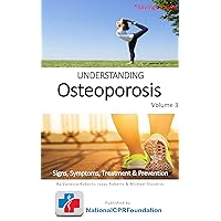 Understanding Osteoporosis | Signs, Symptoms, Treatment & Prevention: Signs, Symptoms, Treatment & Prevention Understanding Osteoporosis | Signs, Symptoms, Treatment & Prevention: Signs, Symptoms, Treatment & Prevention Kindle