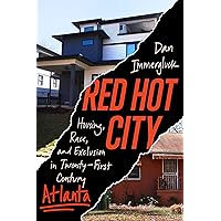 Red Hot City: Housing, Race, and Exclusion in Twenty-First-Century Atlanta Red Hot City: Housing, Race, and Exclusion in Twenty-First-Century Atlanta Paperback Kindle Hardcover