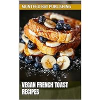 Vegan French Toast Recipes Vegan French Toast Recipes Kindle