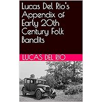 Lucas Del Rio's Appendix of Early 20th Century Folk Bandits
