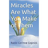 Miracles Are What You Make of Them Miracles Are What You Make of Them Kindle Paperback
