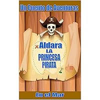 Aldara: La Princesa Pirata (Spanish Edition) Aldara: La Princesa Pirata (Spanish Edition) Kindle Paperback
