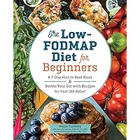 The Low-FODMAP Diet for Beginners: A 7-Day Plan to Beat Bloat and Soothe Your Gut with Recipes for Fast IBS Relief The Low-FODMAP Diet for Beginners: A 7-Day Plan to Beat Bloat and Soothe Your Gut with Recipes for Fast IBS Relief Paperback Kindle Spiral-bound