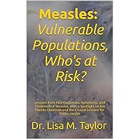 Measles: Vulnerable Populations, Who's at Risk? Measles: Vulnerable Populations, Who's at Risk? Kindle Paperback