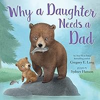 Why a Daughter Needs a Dad: Celebrate Your Father Daughter Bond this Father's Day with this Special Picture Book! (Always in My Heart)