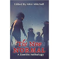 The New Normal: A Zombie Anthology The New Normal: A Zombie Anthology Kindle Paperback