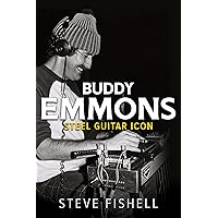 Buddy Emmons: Steel Guitar Icon (Music in American Life) Buddy Emmons: Steel Guitar Icon (Music in American Life) Paperback Kindle Hardcover