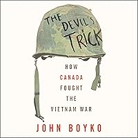 The Devil's Trick: How Canada Fought the Vietnam War The Devil's Trick: How Canada Fought the Vietnam War Audible Audiobook Kindle Hardcover Paperback