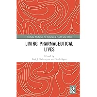 Living Pharmaceutical Lives (Routledge Studies in the Sociology of Health and Illness) Living Pharmaceutical Lives (Routledge Studies in the Sociology of Health and Illness) Kindle Hardcover Paperback