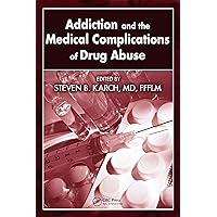 Addiction and the Medical Complications of Drug Abuse Addiction and the Medical Complications of Drug Abuse Kindle Hardcover
