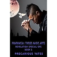 Pharmacia: Those Magic Arts (Revelation Special Ops Book 2) Pharmacia: Those Magic Arts (Revelation Special Ops Book 2) Kindle Paperback