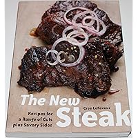 The New Steak: Recipes for a Range of Cuts plus Savory Sides The New Steak: Recipes for a Range of Cuts plus Savory Sides Paperback