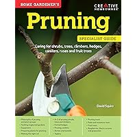 Home Gardener's Pruning Specialist Guide: Caring for Shrubs, Trees, Climbers, Hedges, Conifers, Roses and Fruit Trees (Creative Homeowner) A-Z of Plants & How to Prune Them, Creating Arches, and More Home Gardener's Pruning Specialist Guide: Caring for Shrubs, Trees, Climbers, Hedges, Conifers, Roses and Fruit Trees (Creative Homeowner) A-Z of Plants & How to Prune Them, Creating Arches, and More Paperback Kindle