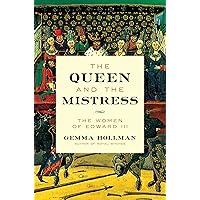 The Queen and the Mistress: The Women of Edward III The Queen and the Mistress: The Women of Edward III Hardcover Kindle