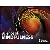 The Science of Mindfulness: A Research-Based path to Well-Being