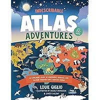 Indescribable Atlas Adventures: An Explorer's Guide to Geography, Animals, and Cultures Through God's Amazing World (Indescribable Kids)