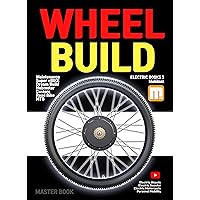 Wheel Building Book: ebike, electric bike, mountain bike, road bike aero wheel repair and bill guide (E-BIKE BOOKS) Wheel Building Book: ebike, electric bike, mountain bike, road bike aero wheel repair and bill guide (E-BIKE BOOKS) Kindle Paperback