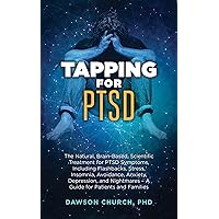 Tapping for PTSD: The Natural, Brain-Based, Scientific Treatment for PTSD Symptoms, Including Flashbacks, Stress, Insomnia, Avoidance, Anxiety, Depression, and Nightmares (Tapping Series Book 6) Tapping for PTSD: The Natural, Brain-Based, Scientific Treatment for PTSD Symptoms, Including Flashbacks, Stress, Insomnia, Avoidance, Anxiety, Depression, and Nightmares (Tapping Series Book 6) Kindle
