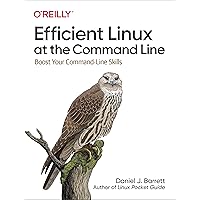 Efficient Linux at the Command Line: Boost Your Command-Line Skills Efficient Linux at the Command Line: Boost Your Command-Line Skills Paperback Kindle