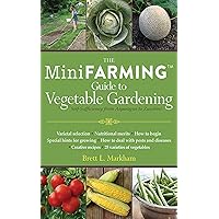 The Mini Farming Guide to Vegetable Gardening: Self-Sufficiency from Asparagus to Zucchini (Mini Farming Guides) The Mini Farming Guide to Vegetable Gardening: Self-Sufficiency from Asparagus to Zucchini (Mini Farming Guides) Paperback Kindle
