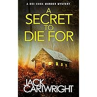 A Secret To Die For: A powerful British detective crime thriller. (The DCI Cook Murder Mystery Series. Book 2) A Secret To Die For: A powerful British detective crime thriller. (The DCI Cook Murder Mystery Series. Book 2) Kindle Paperback