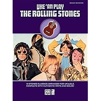 Uke 'An Play the Rolling Stones: 19 Stones Classics Arranged for Ukulele, Complete with Authentic Riffs and Solos! Uke 'An Play the Rolling Stones: 19 Stones Classics Arranged for Ukulele, Complete with Authentic Riffs and Solos! Paperback Kindle