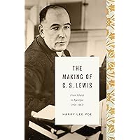The Making of C. S. Lewis: From Atheist to Apologist (1918–1945) (Lewis Trilogy) The Making of C. S. Lewis: From Atheist to Apologist (1918–1945) (Lewis Trilogy) Hardcover Audible Audiobook Kindle