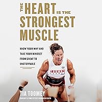 The Heart Is the Strongest Muscle: Know Your Why and Take Your Mindset from Great to Unstoppable The Heart Is the Strongest Muscle: Know Your Why and Take Your Mindset from Great to Unstoppable Audible Audiobook Hardcover Kindle