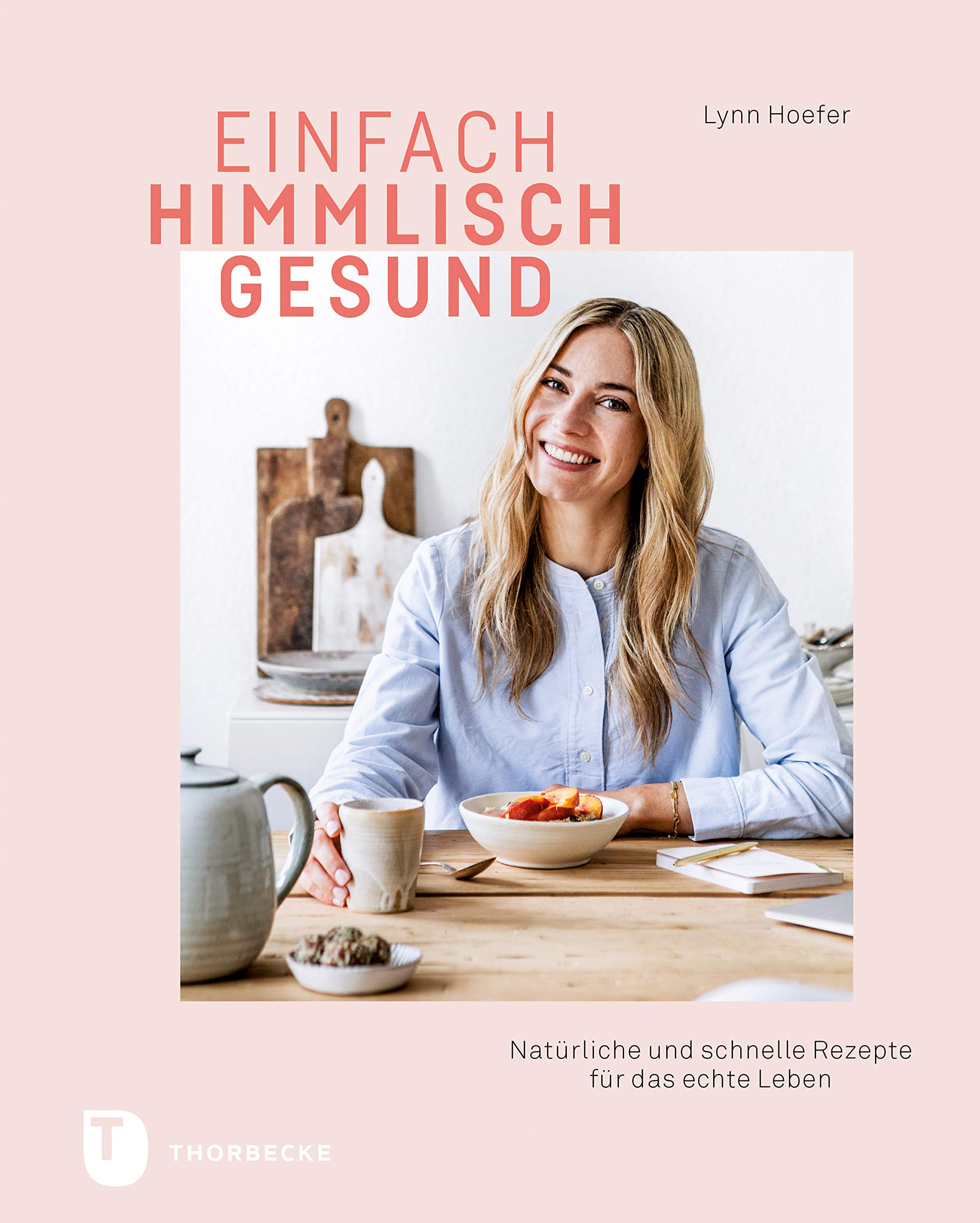 Einfach himmlisch gesund: Natürliche und schnelle Rezepte für das echte Leben (German Edition)