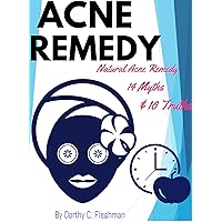 ACNE REMEDY: How To Get Rid Of Acne With Natural Acne Remedy, 14 Usual Misconceptions When Caring Skin, 10 Crucial Skin Realities