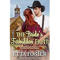 The Bride's Forbidden Fruit: Clean Historical Western Romance Novel (Hearts of Mail Order Brides Book 9) The Bride's Forbidden Fruit: Clean Historical Western Romance Novel (Hearts of Mail Order Brides Book 9) Kindle Hardcover Paperback