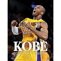 Kobe: The Storied Career of a Lakers Icon Kobe: The Storied Career of a Lakers Icon Hardcover
