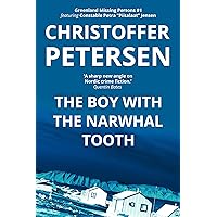 The Boy with the Narwhal Tooth: A Constable Petra Jensen Novella (Greenland Missing Persons Book 1) The Boy with the Narwhal Tooth: A Constable Petra Jensen Novella (Greenland Missing Persons Book 1) Kindle Paperback