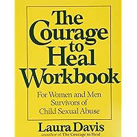 The Courage to Heal Workbook: A Guide for Women and Men Survivors of Child Sexual Abuse The Courage to Heal Workbook: A Guide for Women and Men Survivors of Child Sexual Abuse Paperback Spiral-bound