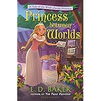 Princess between Worlds: A Tale of the Wide-Awake Princess Princess between Worlds: A Tale of the Wide-Awake Princess Paperback Kindle Hardcover