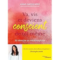 Va, vis et deviens conscient de toi-même: 12 inspirations pour explorer les chemins de métamorphose Va, vis et deviens conscient de toi-même: 12 inspirations pour explorer les chemins de métamorphose Paperback