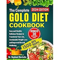 The Complete Golo Diet Cookbook 2024: Easy and Healthy Delicious Recipes to Transform Your Life, Sustainable Weight Loss and Improved Overall Wellbeing The Complete Golo Diet Cookbook 2024: Easy and Healthy Delicious Recipes to Transform Your Life, Sustainable Weight Loss and Improved Overall Wellbeing Kindle Paperback