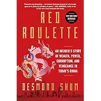 Red Roulette: An Insider's Story of Wealth, Power, Corruption, and Vengeance in Today's China Red Roulette: An Insider's Story of Wealth, Power, Corruption, and Vengeance in Today's China Hardcover Audible Audiobook Kindle Paperback Audio CD
