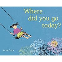 Where Did You Go Today? (Child's Play Library) Where Did You Go Today? (Child's Play Library) Hardcover Paperback