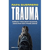 Trauma: Niños traumatizados, adultos con problemas (Padres e hijos) (Spanish Edition) Trauma: Niños traumatizados, adultos con problemas (Padres e hijos) (Spanish Edition) Kindle Paperback
