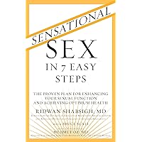 Sensational Sex in 7 Easy Steps: The Proven Plan for Enhancing Your Sexual Function and Achieving Optimum Health Sensational Sex in 7 Easy Steps: The Proven Plan for Enhancing Your Sexual Function and Achieving Optimum Health Kindle Paperback