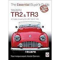 Triumph TR2, & TR3 - All Models (including 3A & 3B) 1953 to 1962: Essential Buyer’s Guide (The Essential Buyer's Guide)