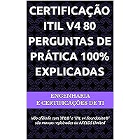 Certificação ITIL v4 80 Perguntas de Prática 100% Explicadas: Não afiliado com 'ITIL®' e 'ITIL v4 Foundation®' são marcas registradas da AXELOS Limited (Portuguese Edition) Certificação ITIL v4 80 Perguntas de Prática 100% Explicadas: Não afiliado com 'ITIL®' e 'ITIL v4 Foundation®' são marcas registradas da AXELOS Limited (Portuguese Edition) Kindle Hardcover Paperback