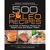 500 Paleo Recipes: Hundreds of Delicious Recipes for Weight Loss and Super Health 500 Paleo Recipes: Hundreds of Delicious Recipes for Weight Loss and Super Health Kindle Paperback