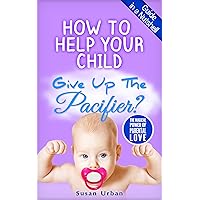 How to Help Your Child Give Up The Pacifier