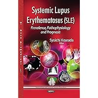 Systemic Lupus Erythematosus, Sle: Prevalence, Pathophysiology and Prognosis (Immunology and Immune System Disorders) Systemic Lupus Erythematosus, Sle: Prevalence, Pathophysiology and Prognosis (Immunology and Immune System Disorders) Hardcover